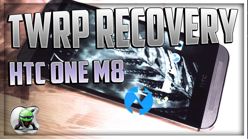 Come installare TWRP Recovery su HTC One M8